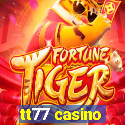 tt77 casino